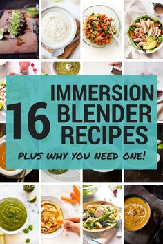 a collage of images with the words immersion blender recipes plus why you need one