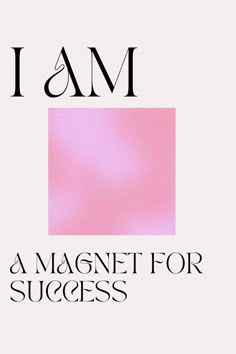 i am a magnet for success