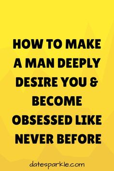 How to Make a Man Deeply Desire You: The Secret Method to Irresistible Attraction How To Become Irresistible To Him, How To Get Your Man Back, How To Make A Man Want You, How To Keep A Man Interested In You, How To Seduce A Man Tips, How To Be Sexier For Your Man, How To Make Him Obsessed With You, Crave Your Touch, Become Irresistible