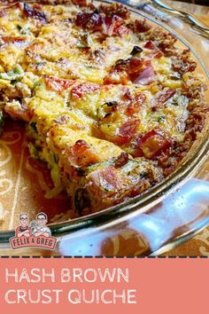 a close up of a pizza on a plate with the words hash brown crust quiche