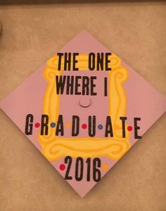 a pink graduation cap with the words, the one where i graduate 2010 on it