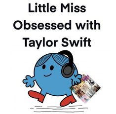 a blue cartoon character with headphones and text that reads, little miss obesed with taylor swift