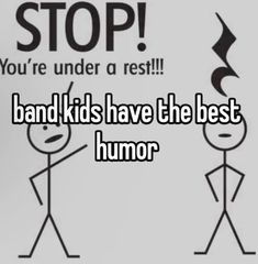 a stick figure with the words stop you're under a rest band kids have the best humor