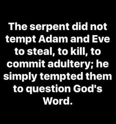 a quote that reads, the serpent did not tempt adam and eve to steal to kill