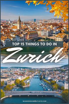 the top things to do in zurich, germany with text overlay that reads top 15 things