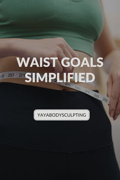 a woman measuring her waist with the words, waist goals simplied on it