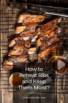 ribs and sauce on a grill with the words how to reheat ribs and keep them moist