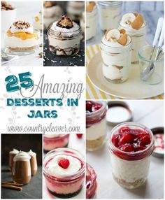 there are many desserts in jars on the table with text overlay that reads 25 amazing desserts in jars