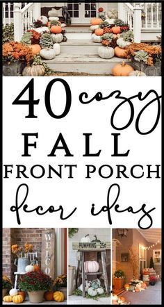 pumpkins and gourds with the words 40 cozy fall front porch decor ideas