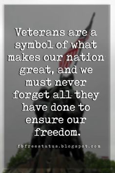 a statue with the words veterans are a symbol of what makes our nation great, and we must never forget all they have done to ensure our freedom