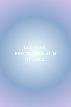 the words i am safe protected and guided are in white letters on a blue background