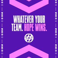 a purple and pink poster with the words whatever your team, hope wins on it