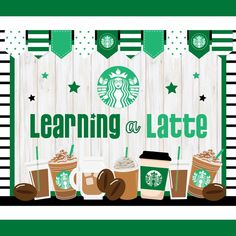 starbucks coffees and drinks with the words learning at latte written in green lettering