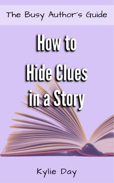 an open book with the title how to hide clues in a story on top of it