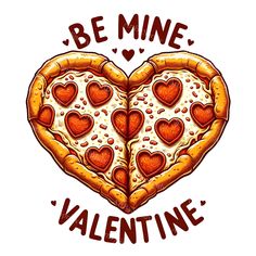 a heart shaped pizza with the words be mine valentine written on it's side