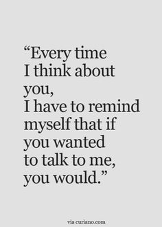 a quote that says every time i think about you, i have to remind myself that if