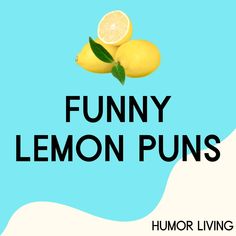 lemons with the words funny lemon puns on them in front of a blue background