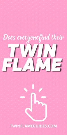 a pink poster with the words does everyone find their twin flame?