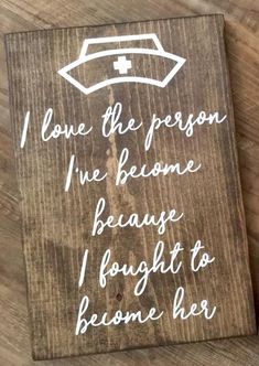 a wooden sign that says i love the person i've become because i bought to be