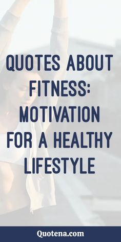 Quotes About Fitness: Motivation for a Healthy Lifestyle Take Care Of Your Body, Fitness Quotes