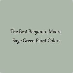 the best benjam moore sage green paint colors for walls and floors in your home