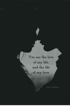 two people kissing each other with the words you are the love of my life and the life of my love