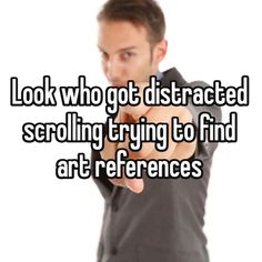 a man pointing his finger at the camera and saying, look who got distracted scrolling trying to