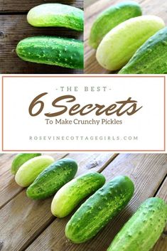 several cucumbers on a wooden table with the text, the best 6 secrets to make crunchy pickles