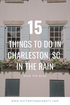 the words 15 things to do in charleston so in the rain read the blog