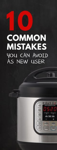 an instant pot with the words 10 common misstakes you can avoid as new user