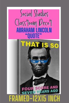 the abraham lincoln quote is featured in an ad for social studies, class room decor and abraham lincoln quote