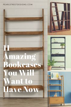 four different bookshelves with text overlay that reads 11 amazing bookcases you will want to have now