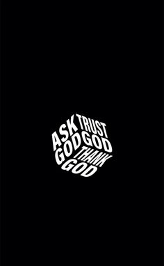 a black and white photo with the words ask trust, god god written on it