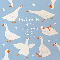 a card with white ducks and stars on it that says proud member of the silly goose society