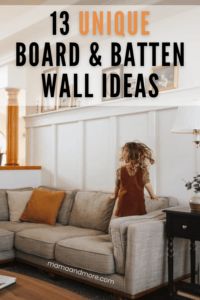 a woman is standing on the couch in her living room with text overlay that reads 13 unique board and batten wall ideas