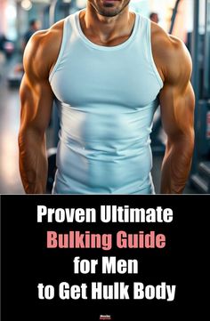 the ultimate guide to building bulk body for men