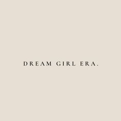 the words dream girl era are written in black on a beige background with a white border