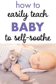 a baby sleeping on top of a bed with the words how to easily teach baby to self - soothe