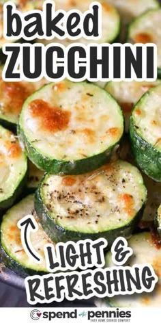 baked zucchini with light and refreshing text over the image is a close up photo of sliced zucchini in a pan