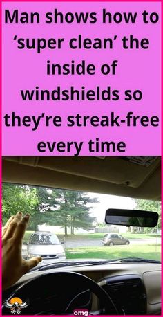 a man shows how to'super clean'the inside of windshields so they're streak - free every time