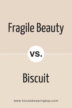 Fragile Beauty SW 7553 by Sherwin Williams vs Biscuit SW 6112 by Sherwin Williams Sherwin Williams Biscuit, Sun Kissed, Classic Design