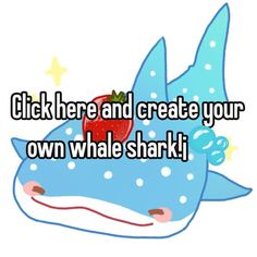 a cartoon character with an apple on his head and the words click here and create your own whale shark