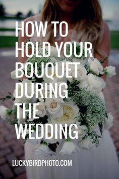 a woman holding a bouquet with the words how to hold your bouquet during the wedding