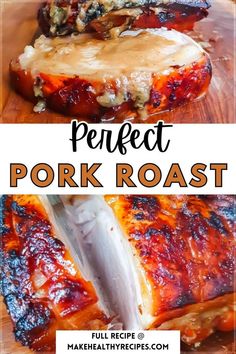 grilled pork roast with sauce and cheese on top, in front of the words perfect pork roast