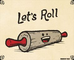 a drawing of a rolling pin with the words let's roll on it