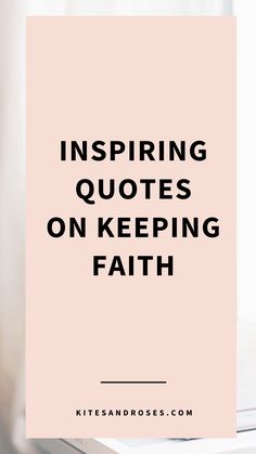 a pink poster with the words, inspirational quotes on keeping faith in black and white