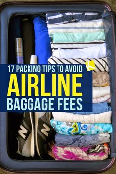 an open suitcase with clothes in it and the words packing tips to avoid airline baggage fees