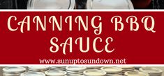 canning bbq sauce in mason jars with the words canning bbq sauce above it