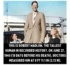 a man in a suit and tie standing next to two women with the caption, this is robert madon, the tallest human recorded history on june 27, 1940