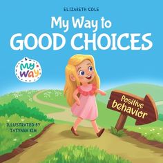 the cover of my way to good choices, with a cartoon girl walking down a path